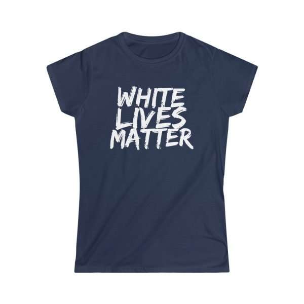 White Lives Matter | Womens Lady Fit T-Shirt