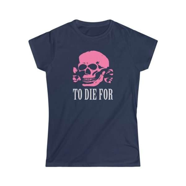 To Die For | Women's Lady Fit T-Shirt - Image 3