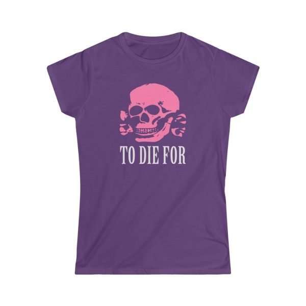 To Die For | Women's Lady Fit T-Shirt - Image 2