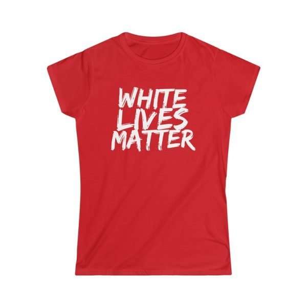 White Lives Matter | Womens Lady Fit T-Shirt - Image 2