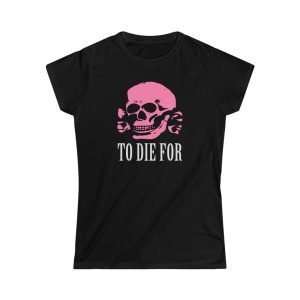 To Die For | Women's Lady Fit T-Shirt
