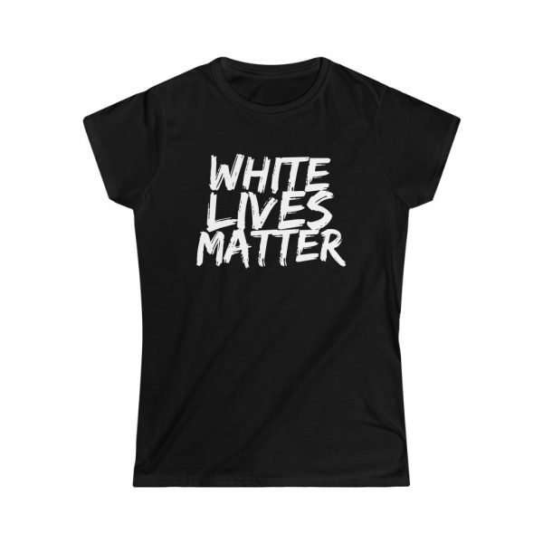 White Lives Matter | Womens Lady Fit T-Shirt - Image 3