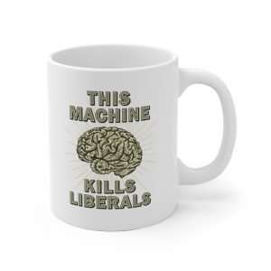 This Machine Kills Liberals | Mug