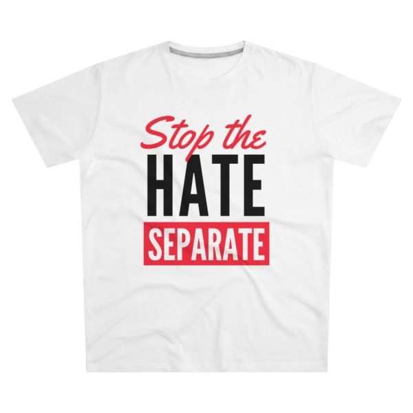 Stop The Hate - Separate | T-Shirt - Image 4