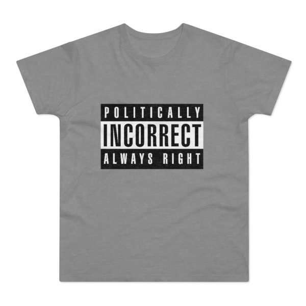 Politically Incorrect | T-Shirt - Image 6
