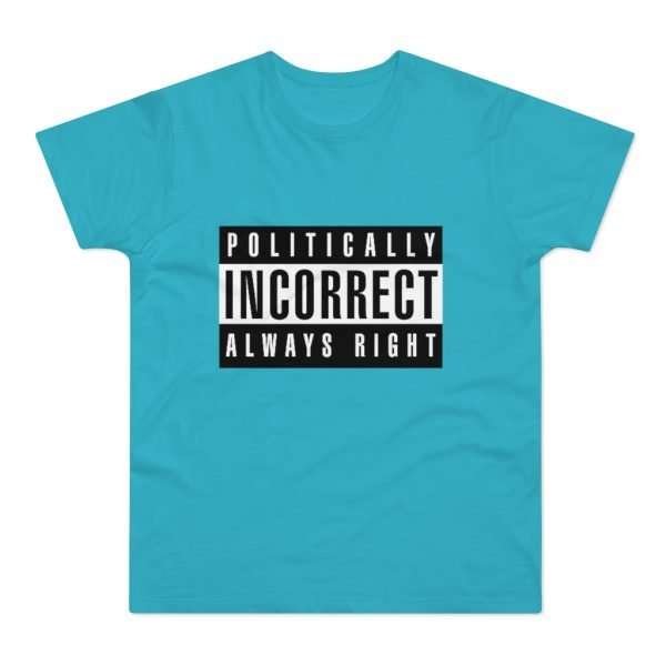 Politically Incorrect | T-Shirt